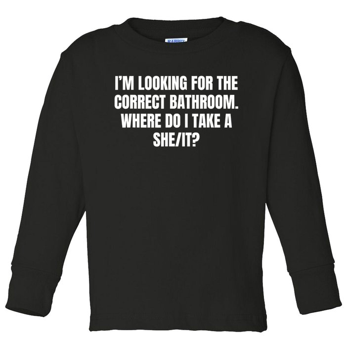 I’M Looking For The Correct Bathroom Where Do I Take A She It Toddler Long Sleeve Shirt