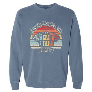 IM Looking For The Correct Bathroom Sheit Garment-Dyed Sweatshirt