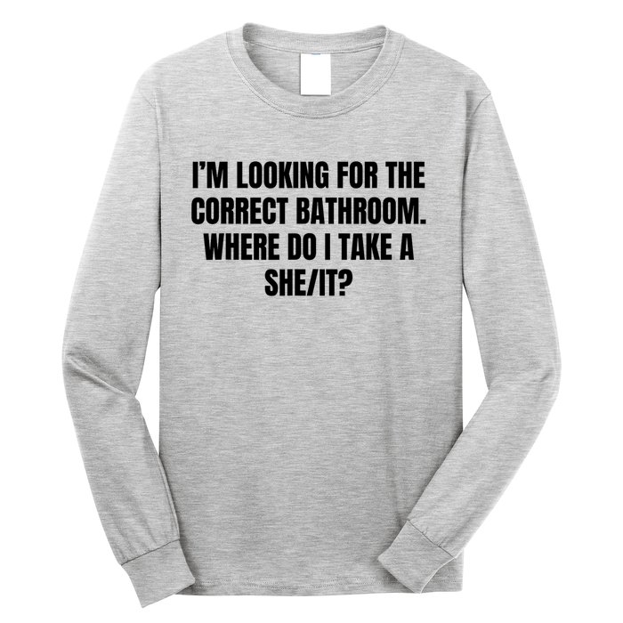 I’M Looking For The Correct Bathroom Where Do I Take A She It Long Sleeve Shirt