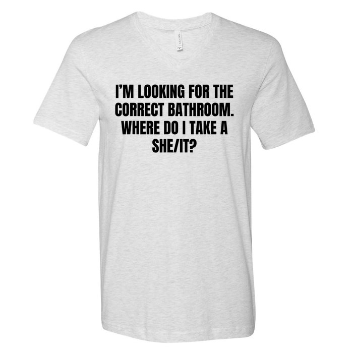 I’M Looking For The Correct Bathroom Where Do I Take A She It V-Neck T-Shirt