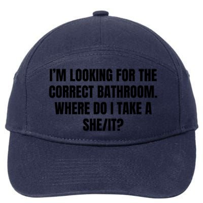 I’M Looking For The Correct Bathroom Where Do I Take A She It 7-Panel Snapback Hat