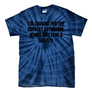 I’M Looking For The Correct Bathroom Where Do I Take A She It Tie-Dye T-Shirt