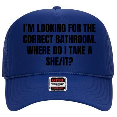 I’M Looking For The Correct Bathroom Where Do I Take A She It High Crown Mesh Back Trucker Hat