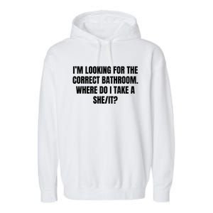 I’M Looking For The Correct Bathroom Where Do I Take A She It Garment-Dyed Fleece Hoodie