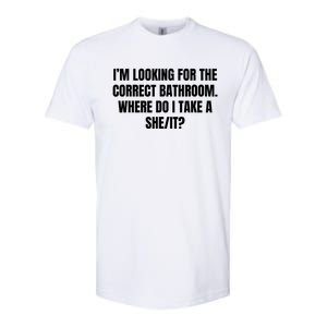 I’M Looking For The Correct Bathroom Where Do I Take A She It Softstyle CVC T-Shirt