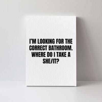 I’M Looking For The Correct Bathroom Where Do I Take A She It Canvas