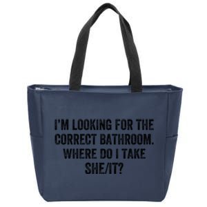 I’M Looking For The Correct Bathroom Where Do I Take A She It Zip Tote Bag