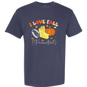 I Love Fall Prevention Autumn Nurse Physical Therapist Garment-Dyed Heavyweight T-Shirt