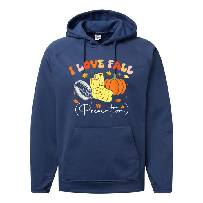 I Love Fall Prevention Autumn Nurse Physical Therapist Performance Fleece Hoodie