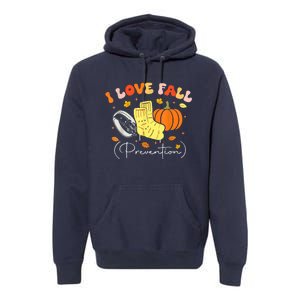 I Love Fall Prevention Autumn Nurse Physical Therapist Premium Hoodie