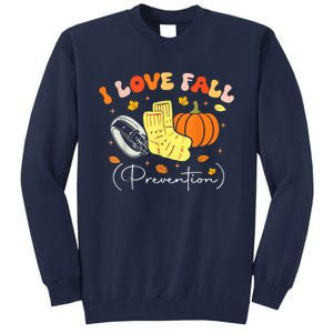 I Love Fall Prevention Autumn Nurse Physical Therapist Tall Sweatshirt