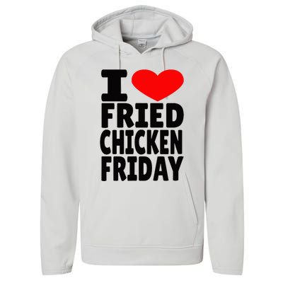 I Love Fried Chicken Friday Performance Fleece Hoodie