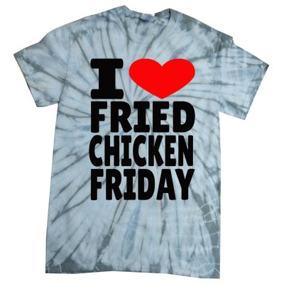 I Love Fried Chicken Friday Tie-Dye T-Shirt