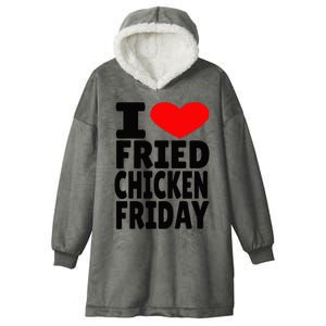 I Love Fried Chicken Friday Hooded Wearable Blanket