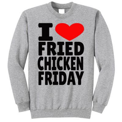 I Love Fried Chicken Friday Tall Sweatshirt