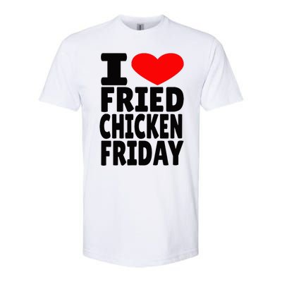 I Love Fried Chicken Friday Softstyle CVC T-Shirt