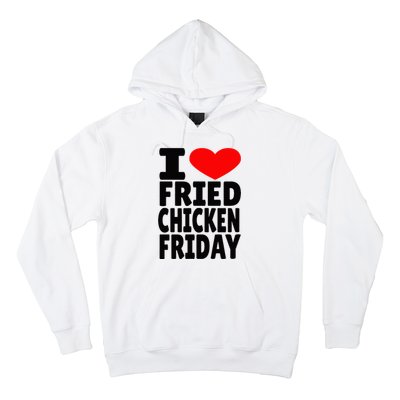 I Love Fried Chicken Friday Hoodie