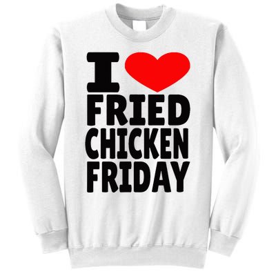 I Love Fried Chicken Friday Sweatshirt