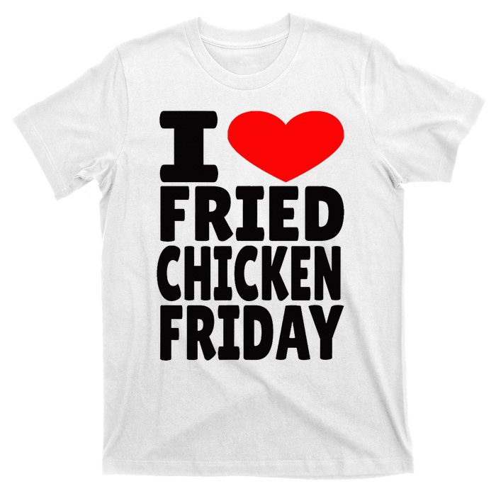 I Love Fried Chicken Friday T-Shirt