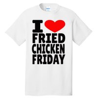 I Love Fried Chicken Friday Tall T-Shirt