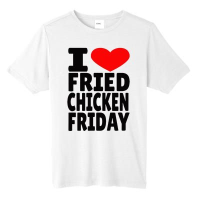 I Love Fried Chicken Friday Tall Fusion ChromaSoft Performance T-Shirt