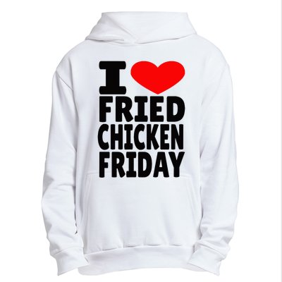 I Love Fried Chicken Friday Urban Pullover Hoodie