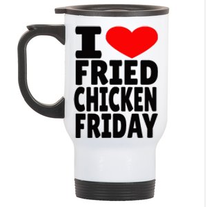 I Love Fried Chicken Friday Stainless Steel Travel Mug