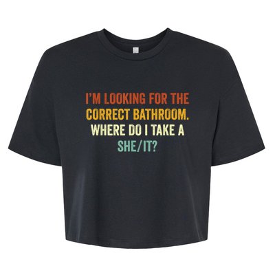 I’M Looking For The Correct Bathroom Where Do I Take A She/It Funny Gift Bella+Canvas Jersey Crop Tee