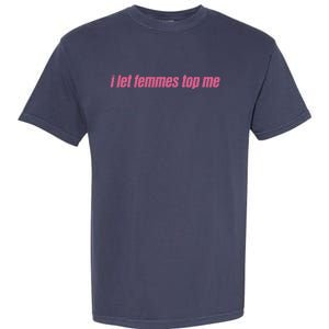 I Let Femmes Top Me Funny Lesbian Bisexual Garment-Dyed Heavyweight T-Shirt