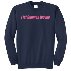 I Let Femmes Top Me Funny Lesbian Bisexual Sweatshirt