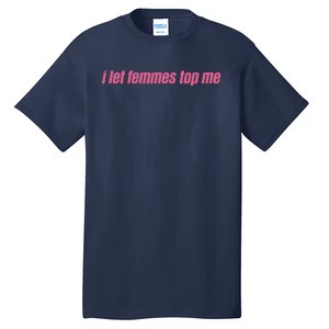 I Let Femmes Top Me Funny Lesbian Bisexual Tall T-Shirt