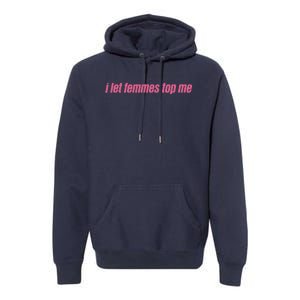 I Let Femmes Top Me Funny Lesbian Bisexual Premium Hoodie