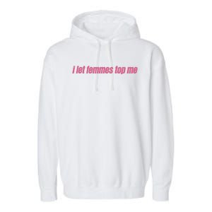 I Let Femmes Top Me Funny Lesbian Bisexual Garment-Dyed Fleece Hoodie