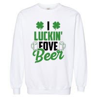 I Luckin Fove Beer Funny St Patrick's Day Garment-Dyed Sweatshirt