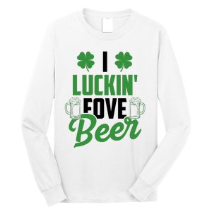 I Luckin Fove Beer Funny St Patrick's Day Long Sleeve Shirt