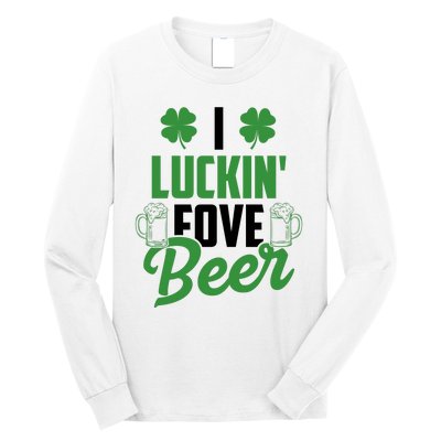 I Luckin Fove Beer Funny St Patrick's Day Long Sleeve Shirt