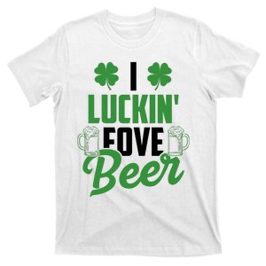 I Luckin Fove Beer Funny St Patrick's Day T-Shirt