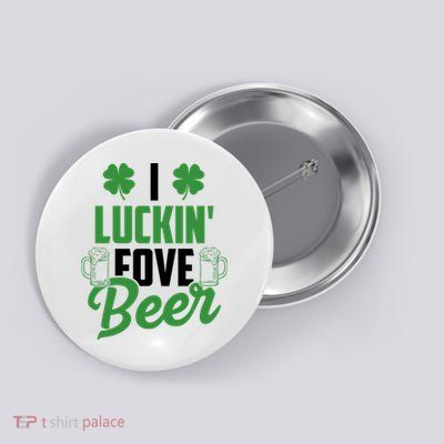I Luckin Fove Beer Funny St Patrick's Day Button