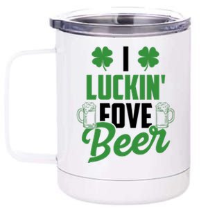 I Luckin Fove Beer Funny St Patrick's Day 12 oz Stainless Steel Tumbler Cup