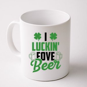 I Luckin Fove Beer Funny St Patrick's Day Coffee Mug