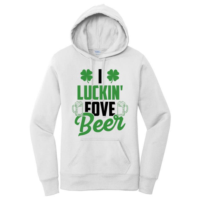 I Luckin Fove Beer Funny St Patrick's Day Women's Pullover Hoodie