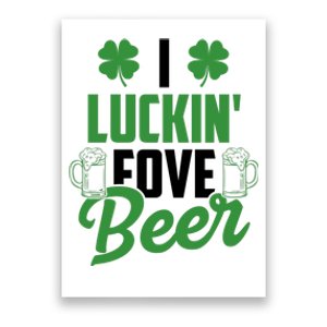 I Luckin Fove Beer Funny St Patrick's Day Poster