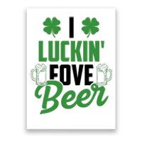 I Luckin Fove Beer Funny St Patrick's Day Poster