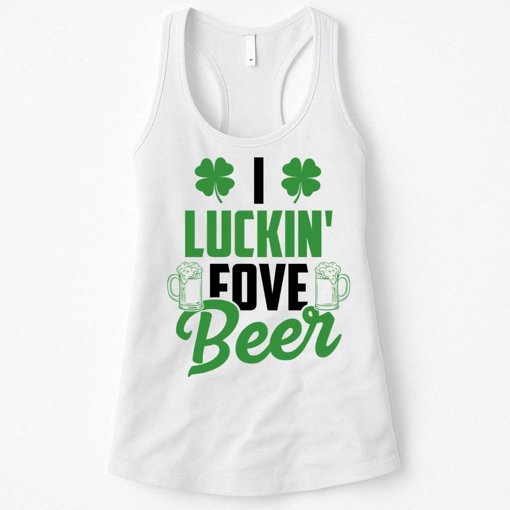 I Luckin Fove Beer Funny St Patrick's Day Womens Tank Top