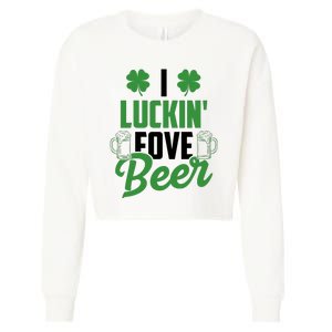 I Luckin Fove Beer Funny St Patrick's Day Cropped Pullover Crew