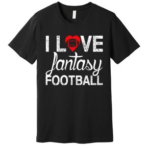 I Love Fantasy Football Graphic Premium T-Shirt