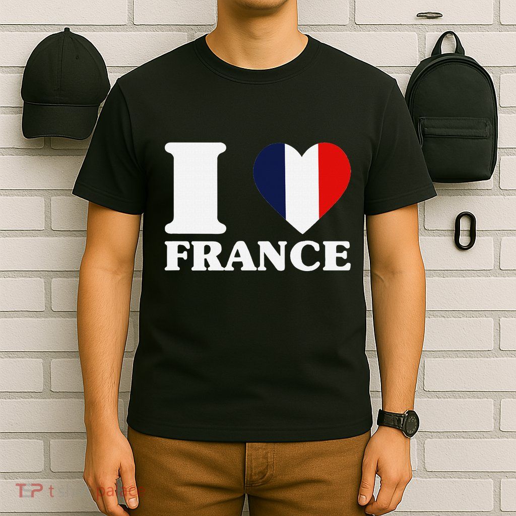 I Love France For France Fan I Love France T-Shirt