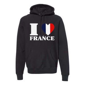 I Love France For France Fan I Love France Premium Hoodie