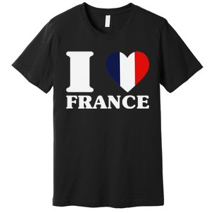 I Love France For France Fan I Love France Premium T-Shirt