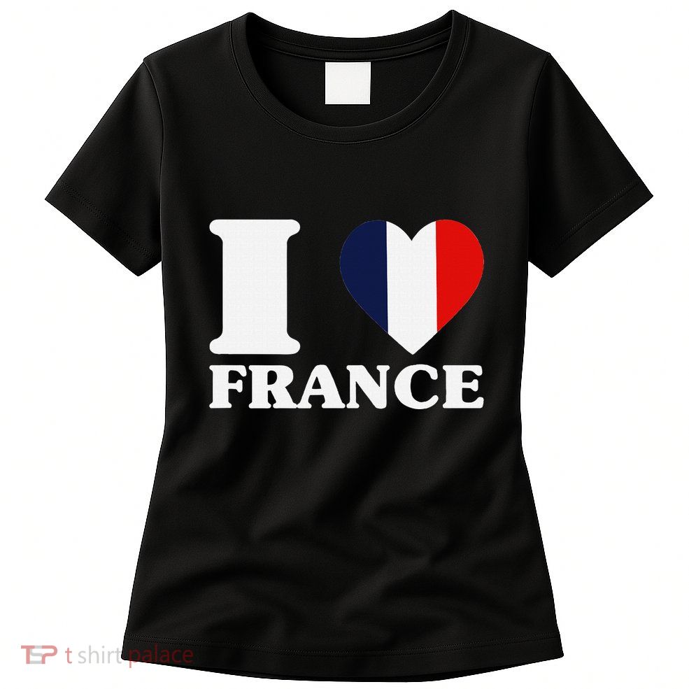 I Love France For France Fan I Love France Women's T-Shirt